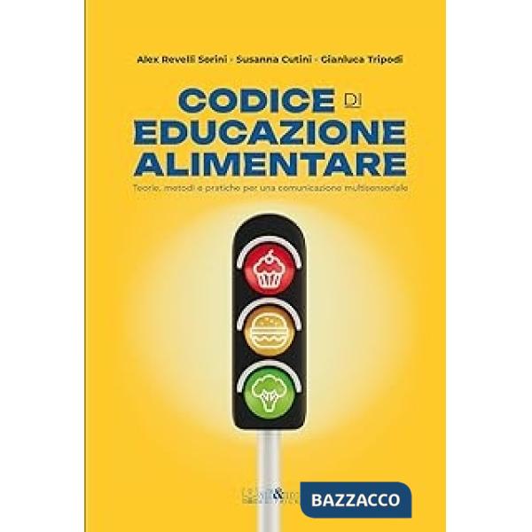 Codice di educazione alimentare. Teorie, metodi e pratiche per una comunicazione multisensoriale