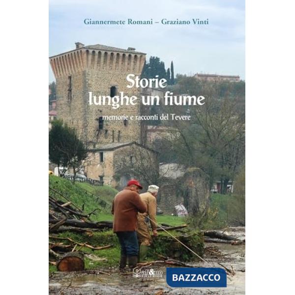 Storie lunghe un fiume. Memorie e racconti del Tevere