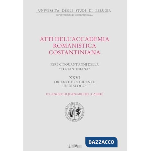 Atti del 25º Convegno internazionale dell'Accademia romanistica costantiniana. Per i cinquant'anni della «costantiniana». Orient