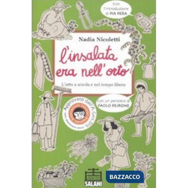 Insalata era nell'orto. L'orto a scuola e nel tempo libero. Ediz. illustrata (L')