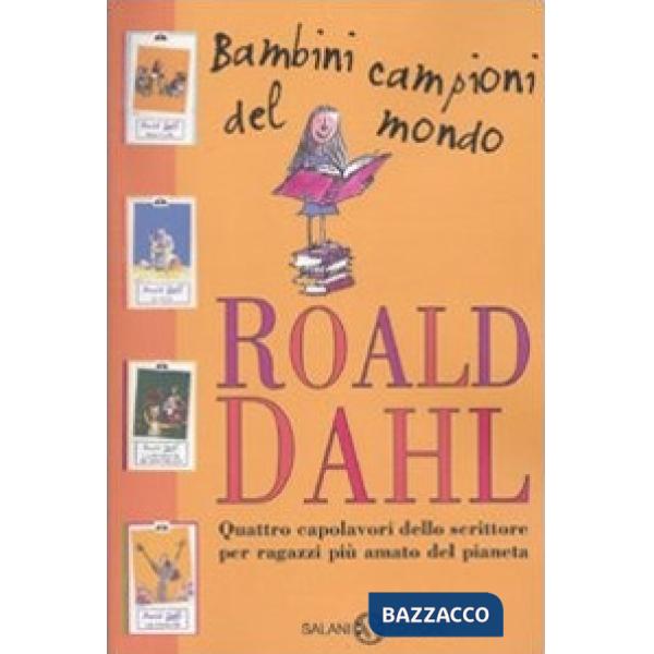 Bambini campioni del mondo: Matilde-Il GGG-La fabbrica di cioccolato-Le streghe