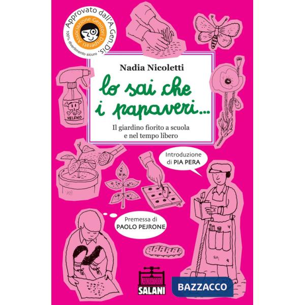 Sai che i papaveri... Il giardino fiorito a scuola e nel tempo libero. Ediz. illustrata (Lo)