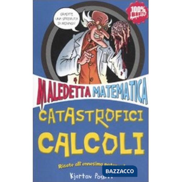 Catastrofici calcoli. Maledetta matematica