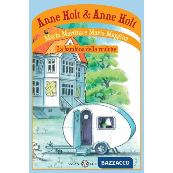 Maria Martina e Maria Maggina. La bambina della roulotte