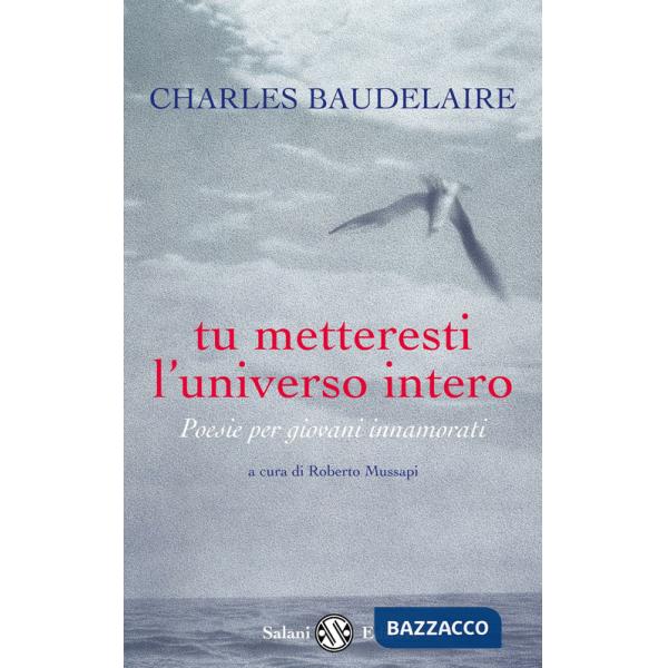 Tu metteresti l'universo intero. Testo francese a fronte