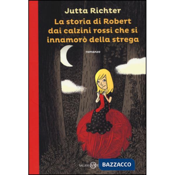 Storia di Robert dai calzini rossi che si innamorò della strega (La)