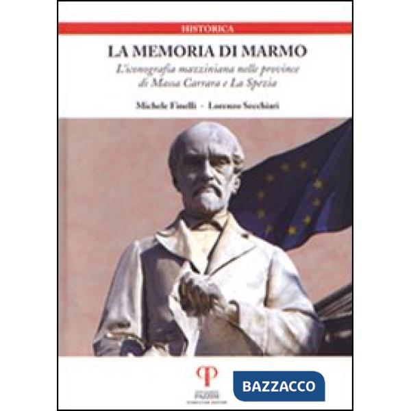 Memoria di marmo. L'iconografia mazziniana nelle province di Massa Carrara e La Spezia (La)