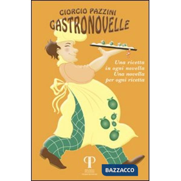 Gastronovelle. Una ricetta in ogni novella, una novella per ogni ricetta