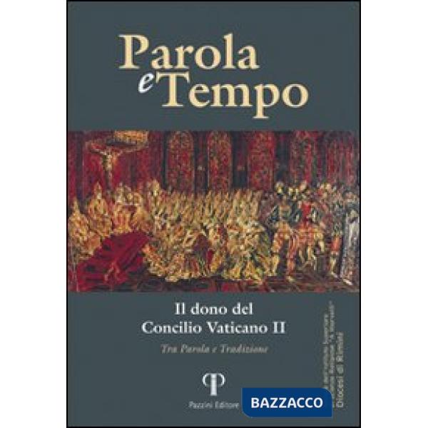 Parole e tempo (2012). Vol. 11: Il dono del Concilio Vaticano. Tra parola e tradizione