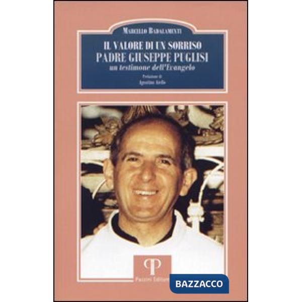 Valore di un sorriso. Padre Giuseppe Puglisi, un testimone dell'Evangelo (Il)