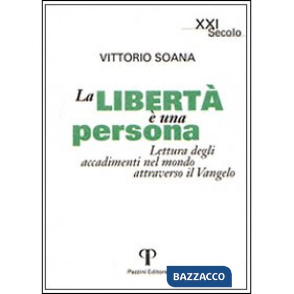 Libertà è una persona. Lettura degli accadimenti attraverso il Vangelo (La)