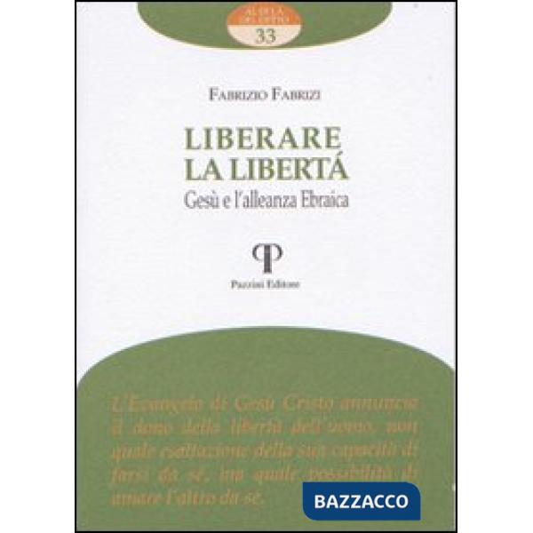 Liberare la libertà. Gesù e l'alleanza ebraica