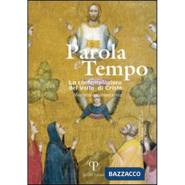 Parola e tempo (2009). Vol. 8: La contemplazione del volto di Cristo. Mistero e conoscenza