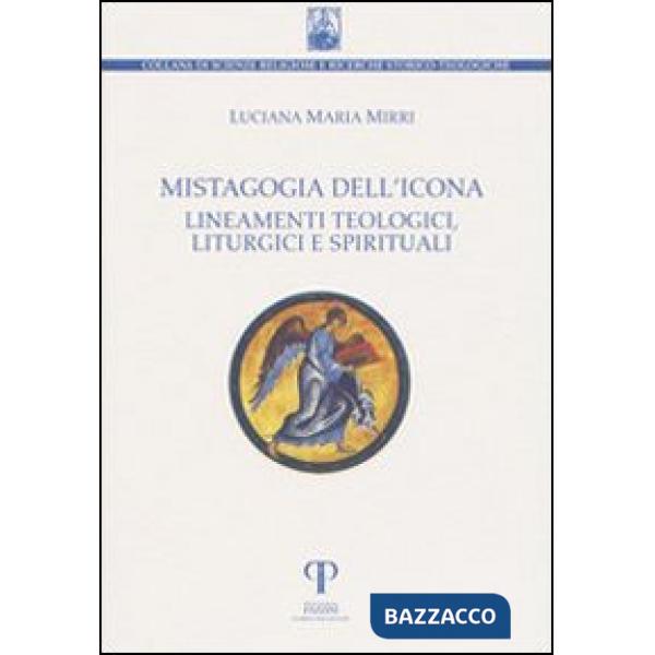 Mistagogia dell'icona. Lineamenti teologici, liturgici e spirituali