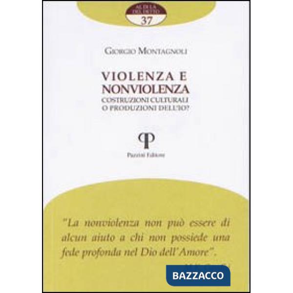 Violenza e non violenza. Costruzioni culturali o produzioni dell'io?