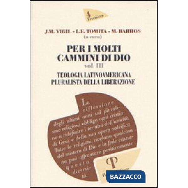 Per i molti cammini di Dio. Vol. 3: Teologia latinoamericana pluralista della liberazione