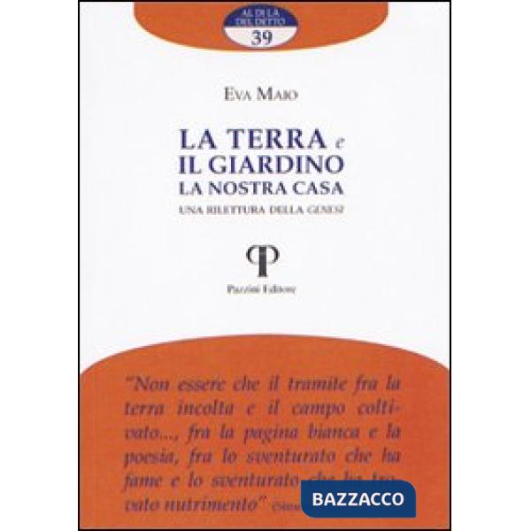 Terra e il giardino la nostra casa. Una rilettura della Genesi (La)