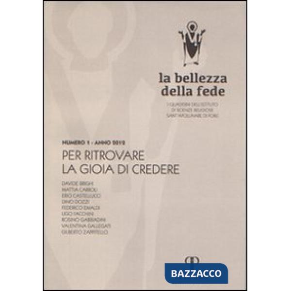 Bellezza della fede. I quaderni dell'Istituto di Scienze Religiose Sant'Apollinare di Forlì (2013) (La). Vol. 1: Per ritrovare l