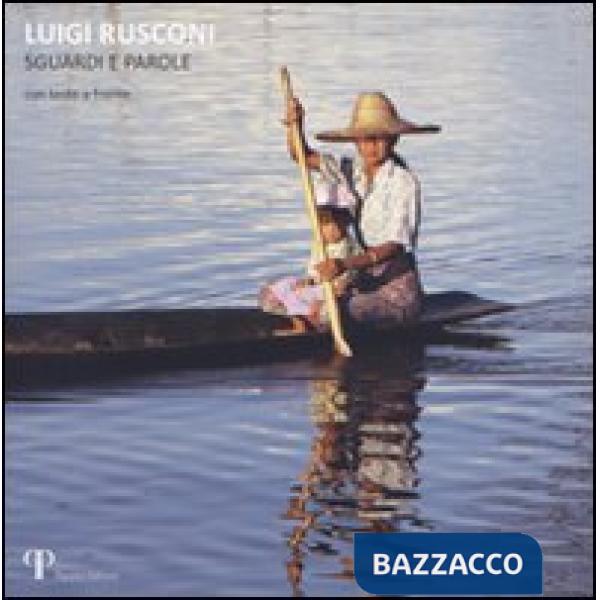 Luigi Rusconi. Sguardi e parole. Ediz. illustrata