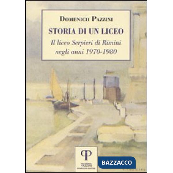 Storia di un liceo. Il liceo Serpieri di Rimini negli anni 1970-1980