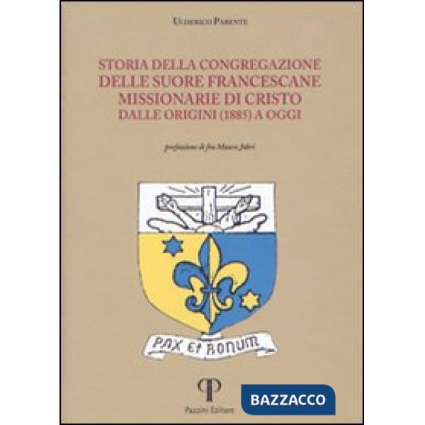 Storia della congregazione delle Suore Francescane Missionarie di Cristo dalle origini (1885) a oggi