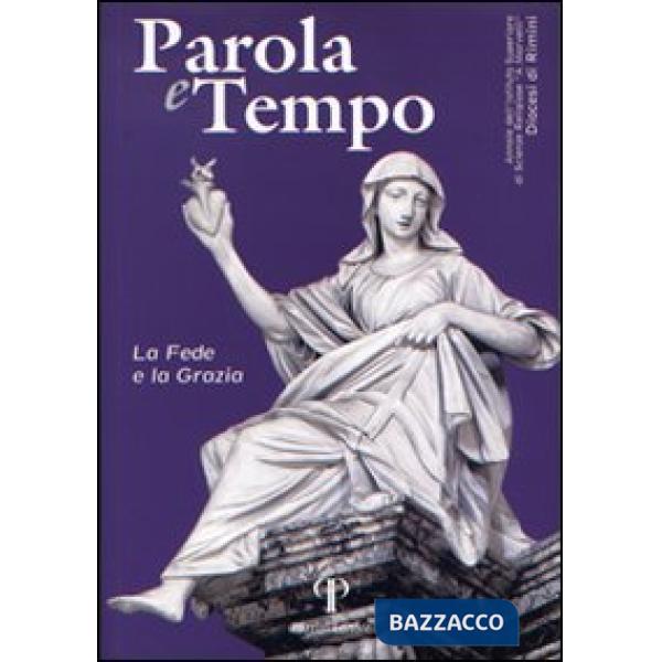 Parola e tempo (2013). Vol. 12: La fede e la grazia