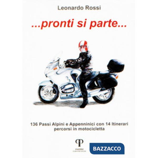 Pronti si parte... 136 passi alpini e appenninici con 14 itinerari percorsi in m