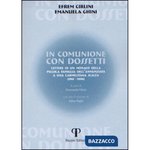 In comunione con Dossetti. Lettere di un monaco della piccola famiglia dell'Annunziata a una carmelitana scalza (1961-1996)
