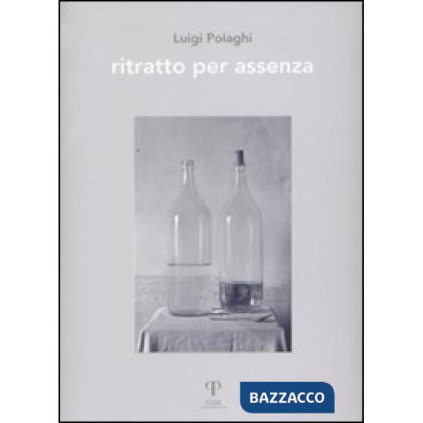 Luigi Paoiaghi. Ritratto per assenza. Ediz. illustrata