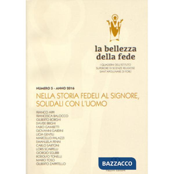 Bellezza della fede. I quaderni dell'Istituto di Scienze Religiose Sant'Apollinare di Forlì (La). Vol. 5: Nella storia fedeli al