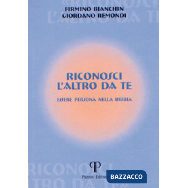 Riconosci l'altro da te. Essere persona nella Bibbia