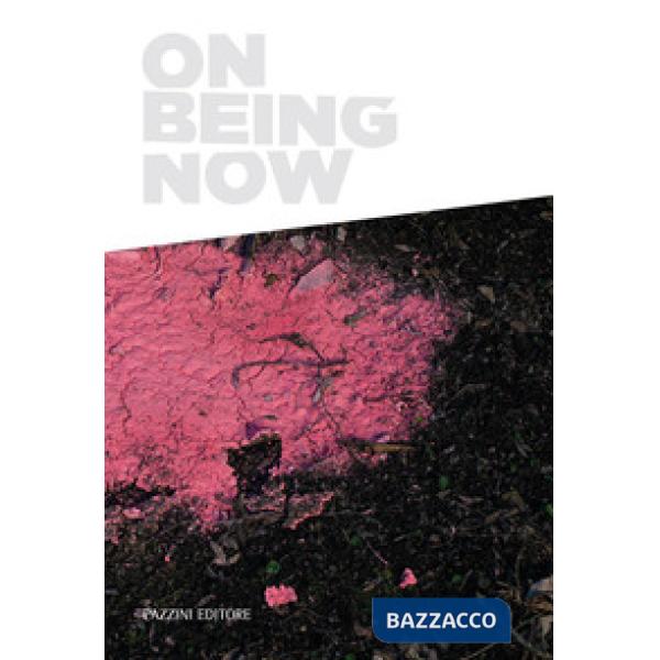 On being now. Ediz. italiana e inglese