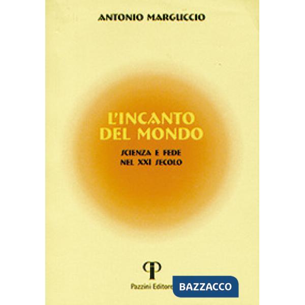 Incanto del mondo. Scienza e fede nel XXI secolo (L')