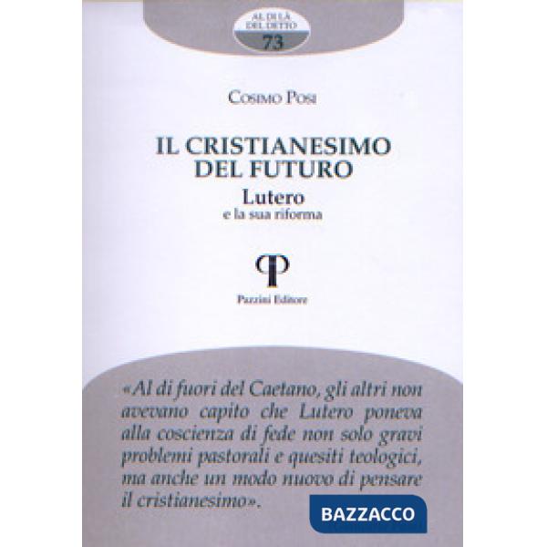 Cristianesimo del futuro. Lutero e la sua riforma (Il)