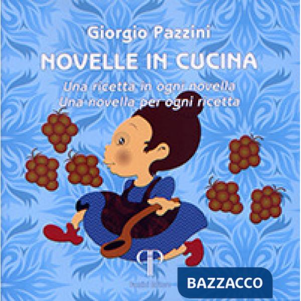 Novelle in cucina. Una ricetta in ogni novella. Una novella per ogni ricetta