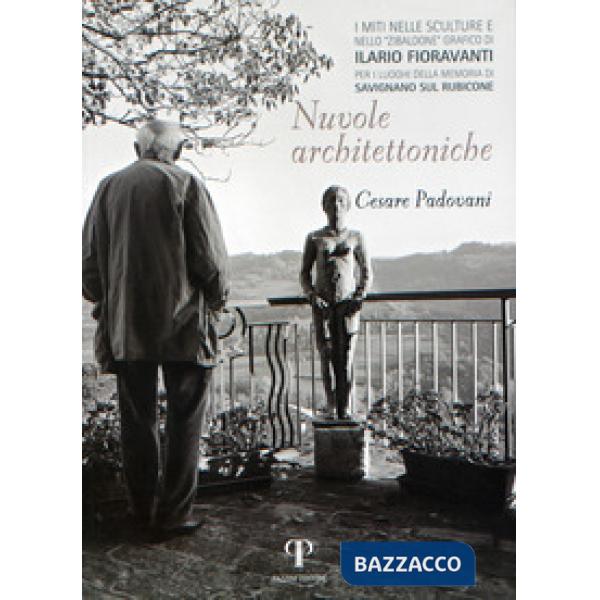 Nuvole architettoniche. «I miti nelle sculture e nello Zibaldone grafico di Ilario Fioravanti». Per i luoghi della memoria di Sa