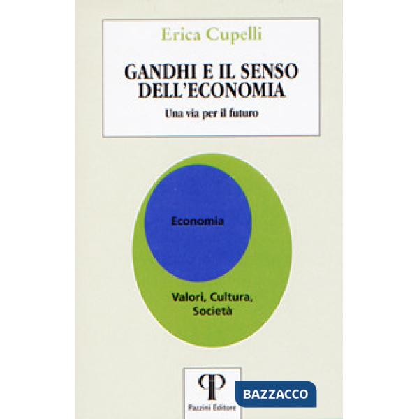 Gandhi e il senso dell'economia. Una via per il futuro