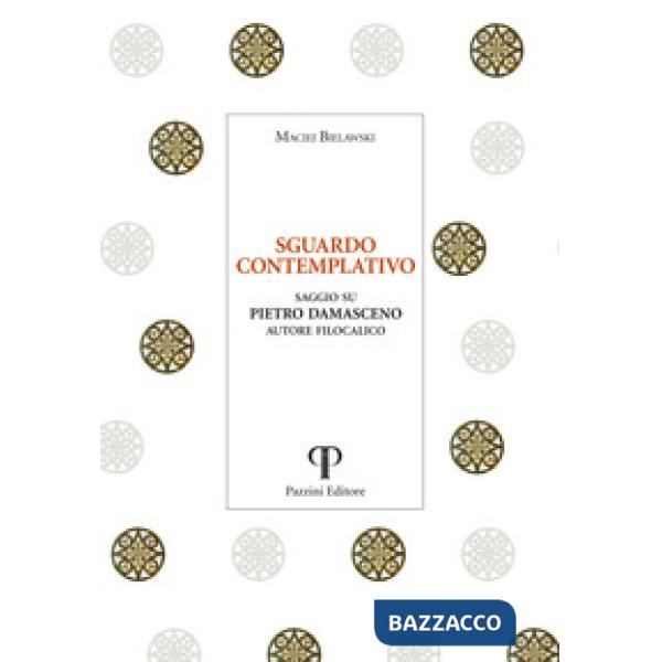 Sguardo contemplativo. Saggio su Pietro Damasceno autore filocalico
