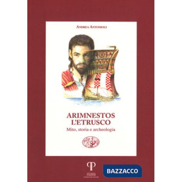 Arimnestos l'etrusco. Mito, storia e archeologia