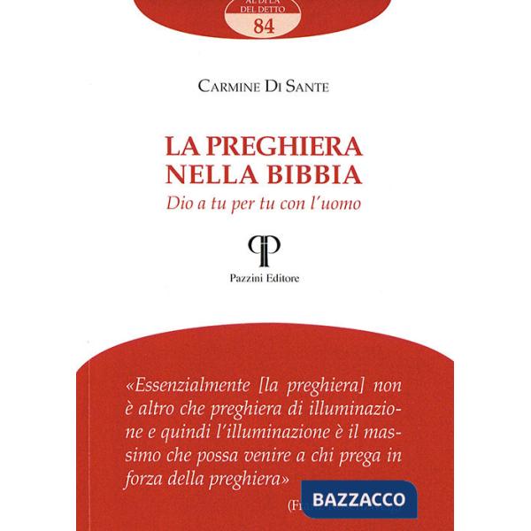 Preghiera nella Bibbia. Dio a tu per tu con l'uomo (La)