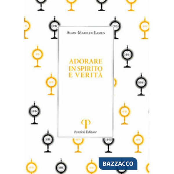 Adorare in spirito e verità