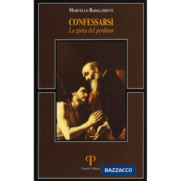 Confessarsi. La gioia del perdono. Nuova ediz.