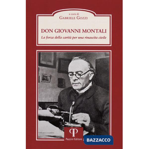 Don Giovanni Montali. La forza della carità per una rinascita civile.