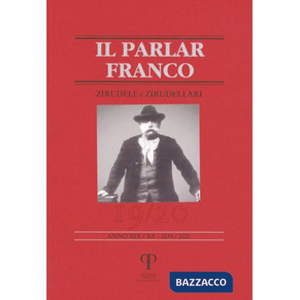 Parlar franco. Rivista di cultura dialettale e critica letteraria (Il). Vol. 19-20: Zirudèle e Zirudellari