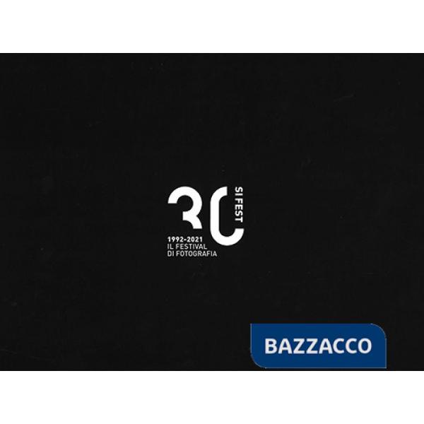 Si Fest 2021. Trent'anni «Si Fest». Il festival di fotografia 1992-2021. Ediz. italiana e inglese