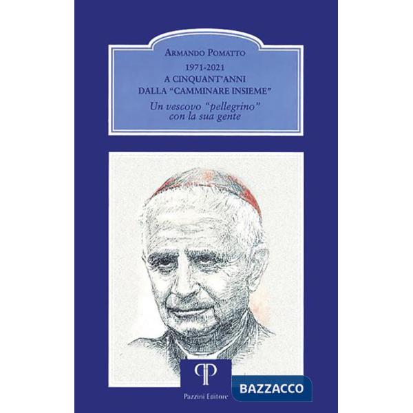1971-2021. A cinquant'anni dalla «Camminare insieme». Un vescovo «pellegrino» con la sua gente