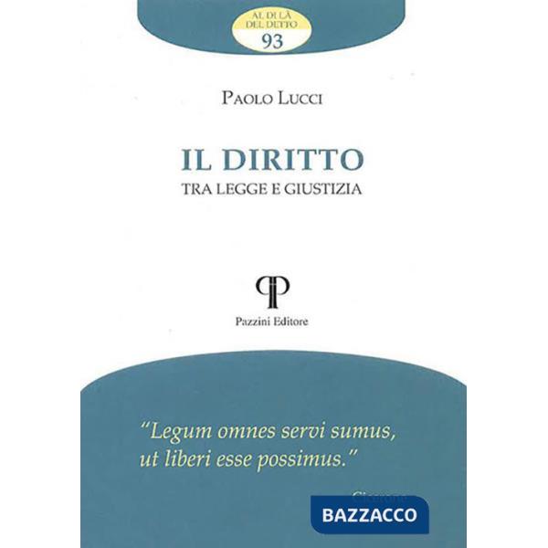 Diritto. Tra legge e giustizia (Il)
