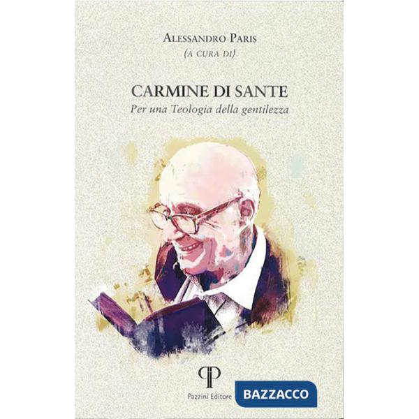 Carmine di Sante. Per una teologia della gentilezza. Ediz. integrale