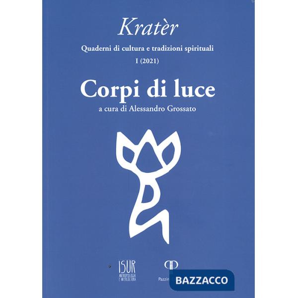 Kratèr. Quaderni di culture e tradizioni spirituali (2021). Ediz. illustrata. Vol. 1: Corpi di luce