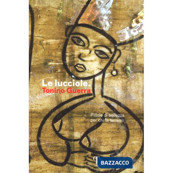 Lucciole. Pillole di bellezza per chi fa turismo. Ediz. illustrata (Le)